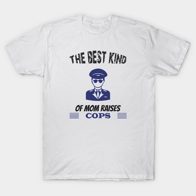 The best kind of mother raises cops T-Shirt by A Zee Marketing